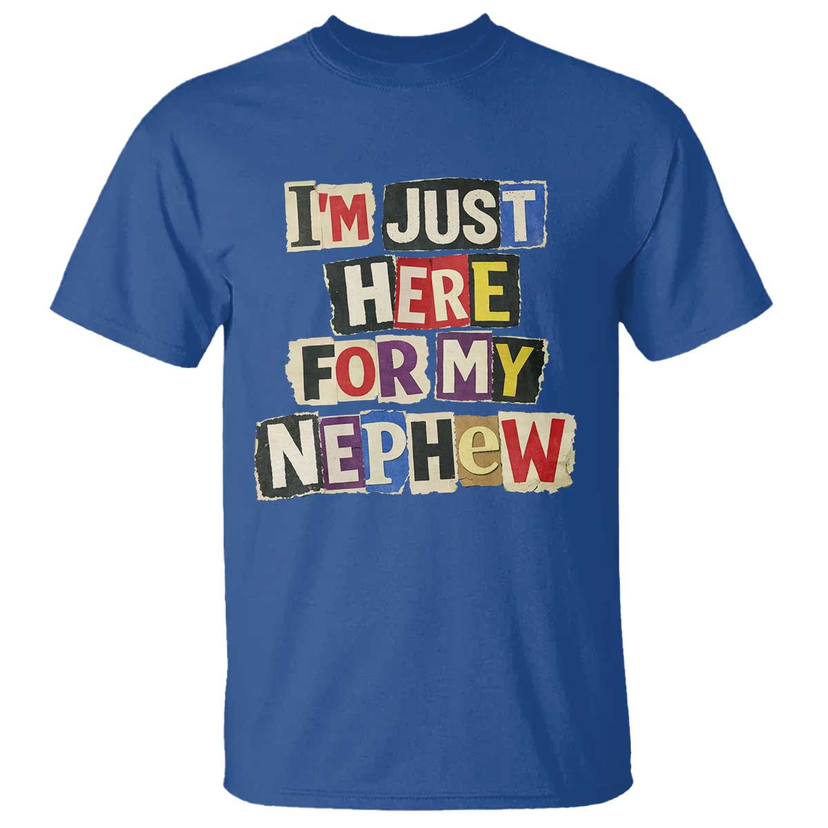 Im Just Here For My Nephew T Shirt Trendy Aunts Letter Print Vintage TS10 Royal Blue Print Your Wear