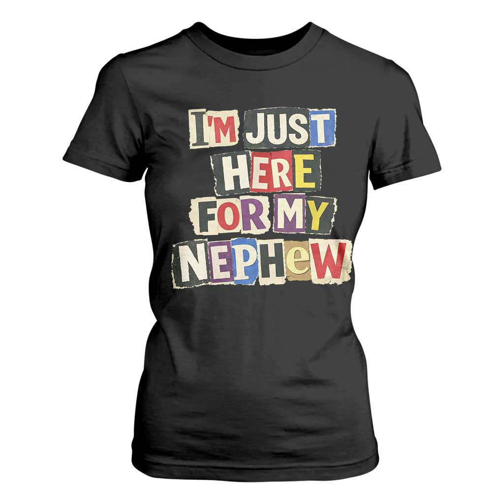Im Just Here For My Nephew T Shirt For Women Trendy Aunts Letter Print Vintage TS10 Black Print Your Wear