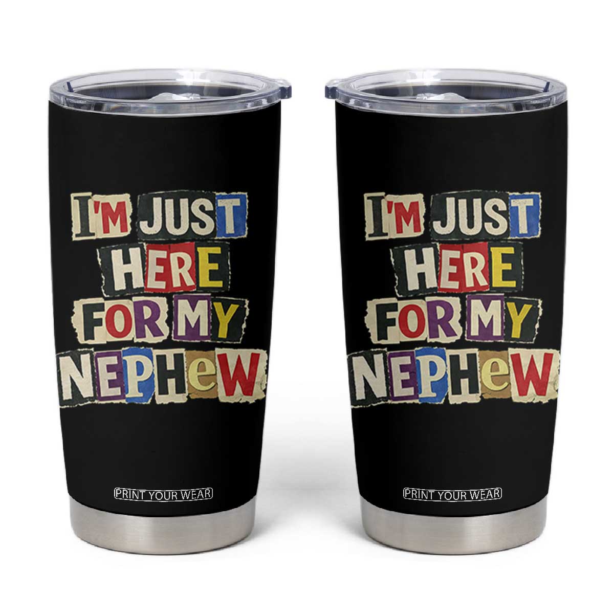 Im Just Here For My Nephew Tumbler Cup Trendy Aunts Letter Print Vintage TS10 Black Print Your Wear