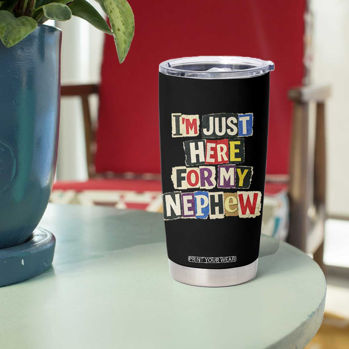 Im Just Here For My Nephew Tumbler Cup Trendy Aunts Letter Print Vintage TS10 Print Your Wear