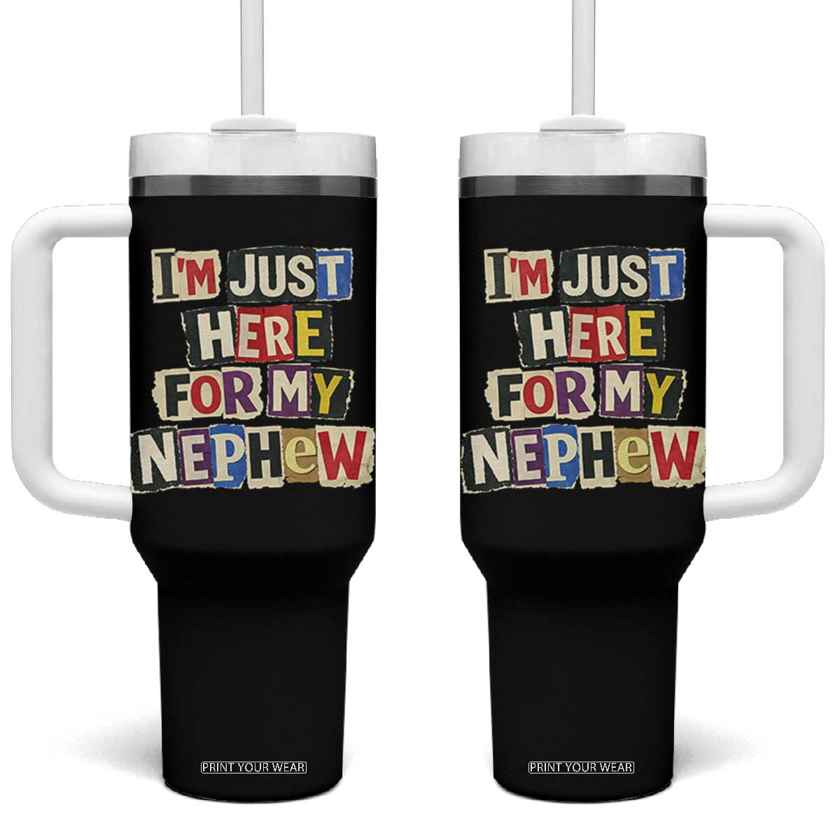 Im Just Here For My Nephew Tumbler With Handle Trendy Aunts Letter Print Vintage TS10 One Size: 40 oz Black Print Your Wear