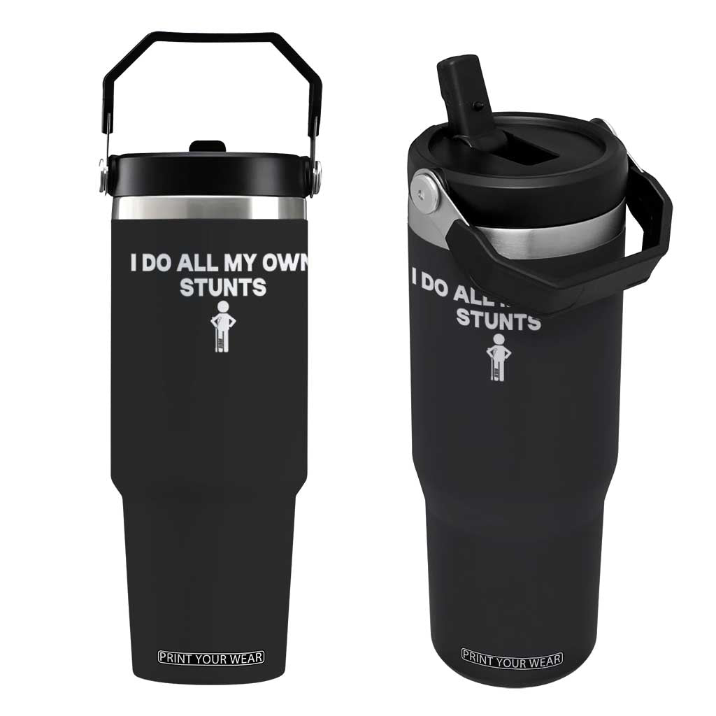 Funny Injury Leg Flip Straw Tumbler I Do All My Own Stunts Broken Leg Get Well Gift TS10 One Size: 30 oz Black Print Your Wear