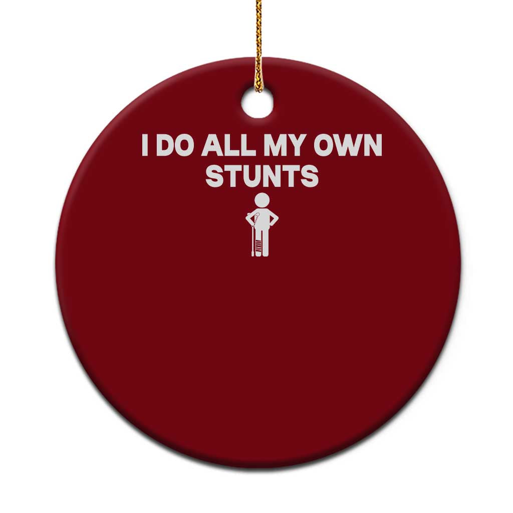 Funny Injury Leg Ceramic Ornament I Do All My Own Stunts Broken Leg Get Well Gift TS10 1pc Red Print Your Wear
