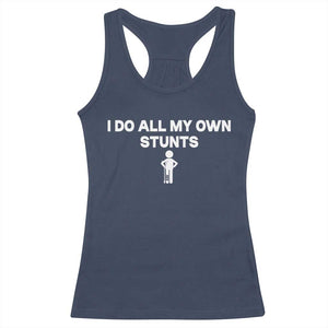 Funny Injury Leg Racerback Tank Top I Do All My Own Stunts Broken Leg Get Well Gift TS10 Navy Print Your Wear