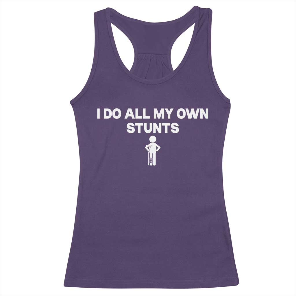 Funny Injury Leg Racerback Tank Top I Do All My Own Stunts Broken Leg Get Well Gift TS10 Purple Print Your Wear