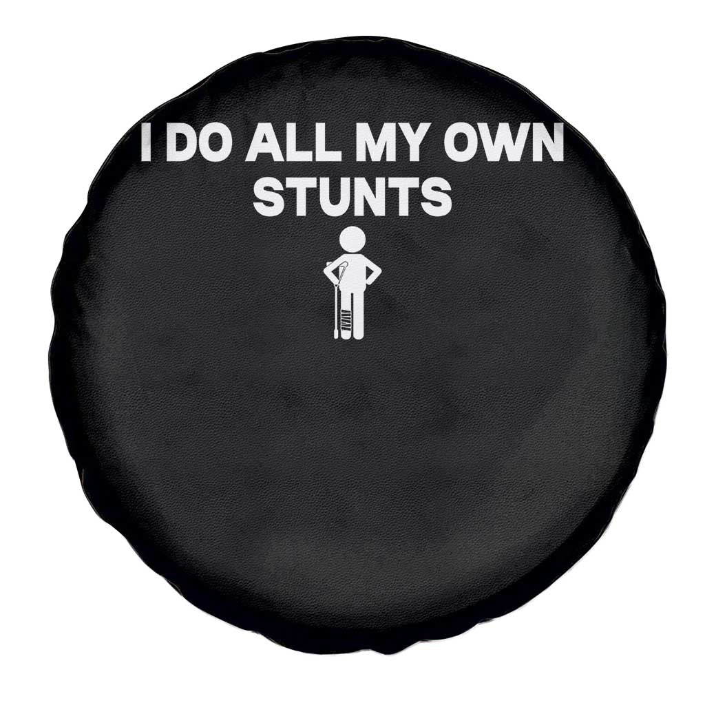 Funny Injury Leg Spare Tire Cover I Do All My Own Stunts Broken Leg Get Well Gift TS10 Print Your Wear