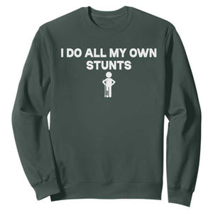 Funny Injury Leg Sweatshirt I Do All My Own Stunts Broken Leg Get Well Gift TS10 Dark Forest Green Print Your Wear