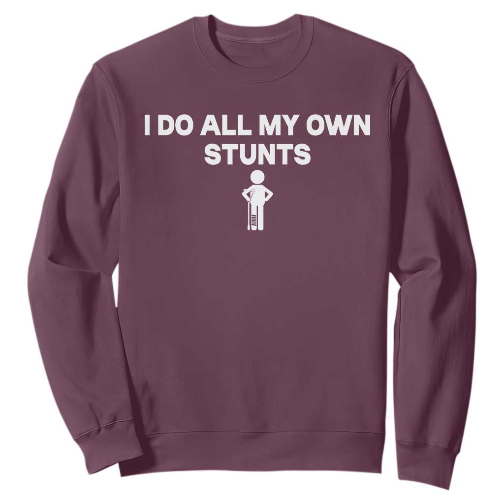 Funny Injury Leg Sweatshirt I Do All My Own Stunts Broken Leg Get Well Gift TS10 Maroon Print Your Wear