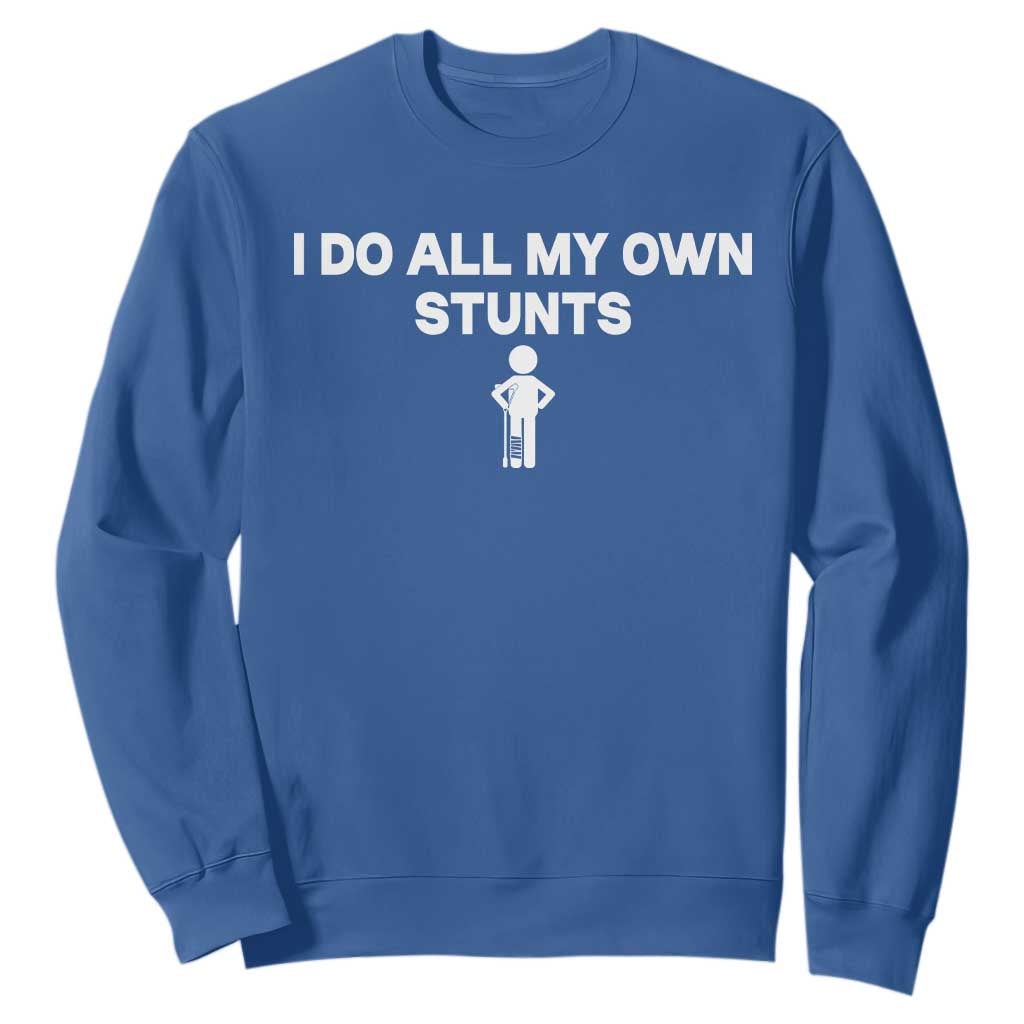 Funny Injury Leg Sweatshirt I Do All My Own Stunts Broken Leg Get Well Gift TS10 Royal Blue Print Your Wear