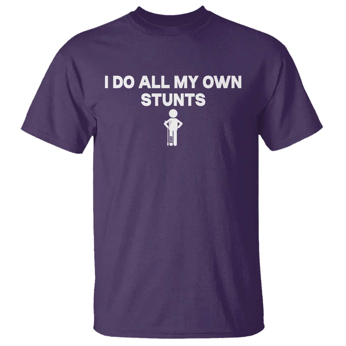 Funny Injury Leg T Shirt I Do All My Own Stunts Broken Leg Get Well Gift TS10 Purple Print Your Wear
