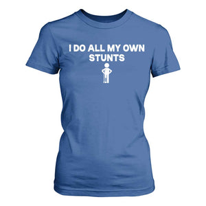 Funny Injury Leg T Shirt For Women I Do All My Own Stunts Broken Leg Get Well Gift TS10 Royal Blue Print Your Wear