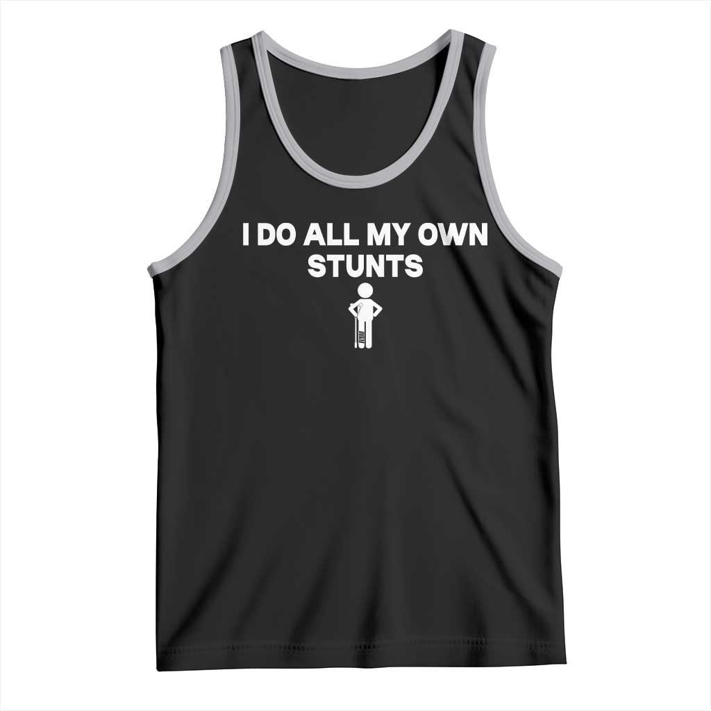 Funny Injury Leg Tank Top I Do All My Own Stunts Broken Leg Get Well Gift TS10 Black Athletic Heather Print Your Wear