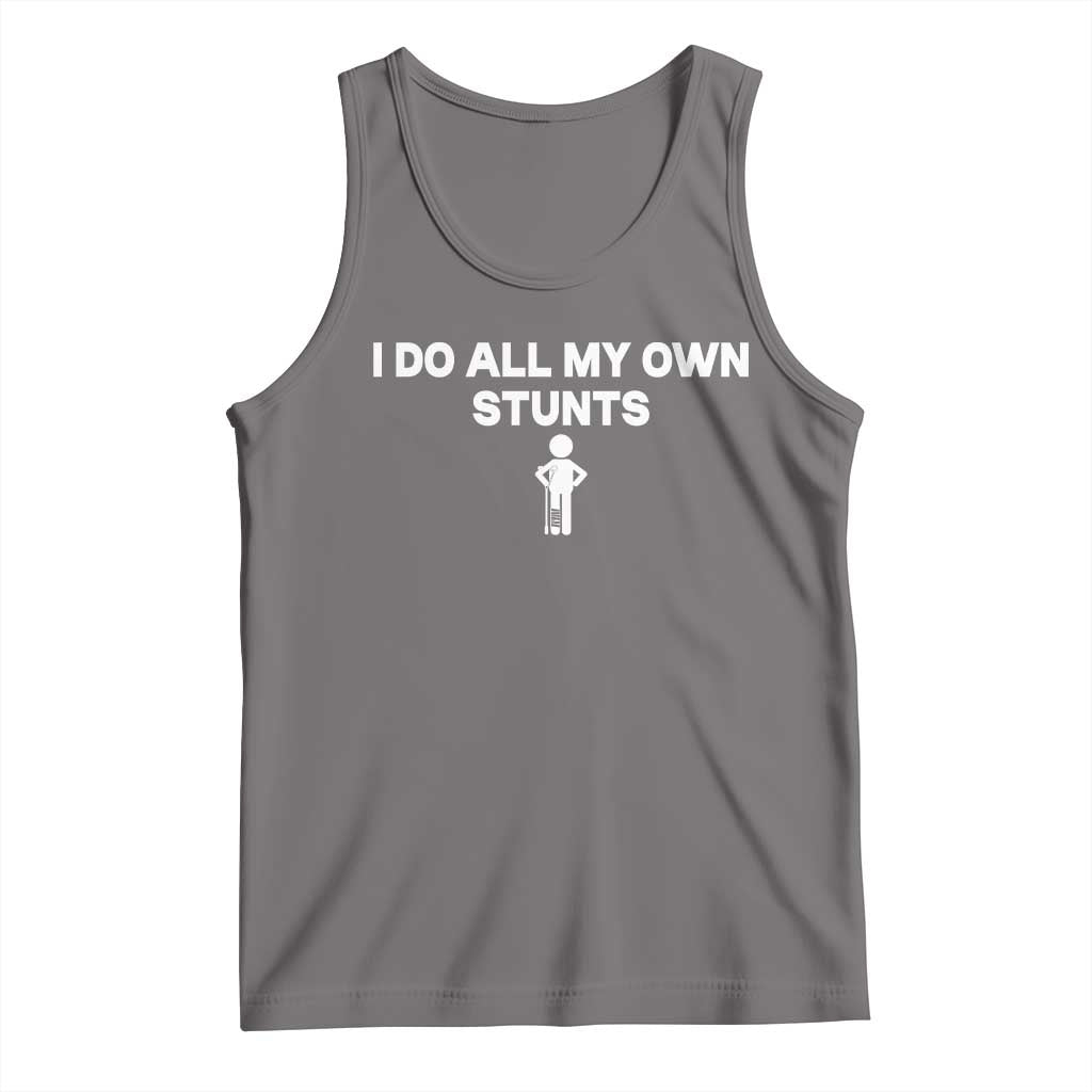 Funny Injury Leg Tank Top I Do All My Own Stunts Broken Leg Get Well Gift TS10 Deep Heather Print Your Wear