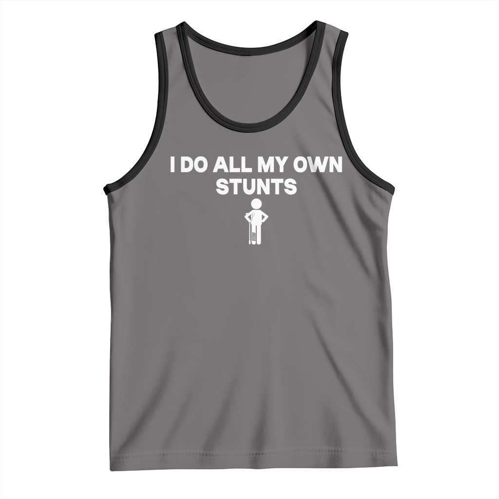 Funny Injury Leg Tank Top I Do All My Own Stunts Broken Leg Get Well Gift TS10 Deep Heather Black Print Your Wear
