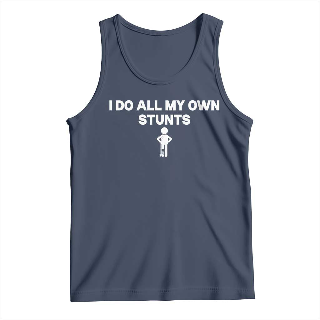 Funny Injury Leg Tank Top I Do All My Own Stunts Broken Leg Get Well Gift TS10 Navy Print Your Wear