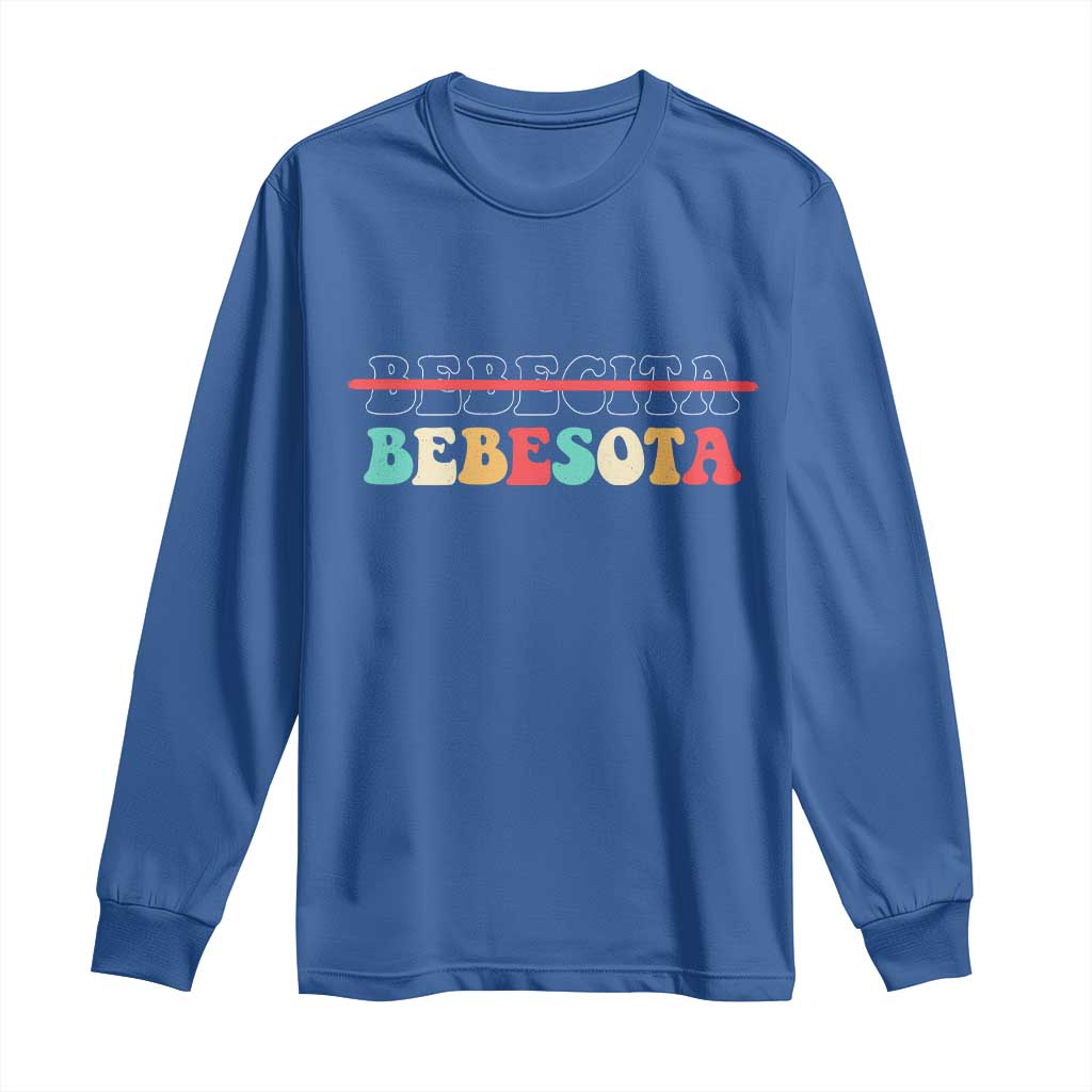 Tu No Eres Bebecita To Eres Bebesota Long Sleeve Shirt TS10 Royal Blue Print Your Wear
