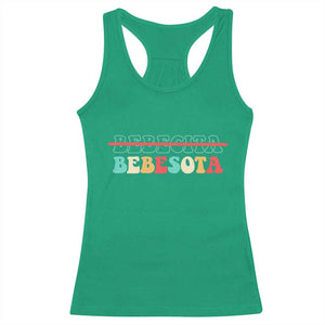 Tu No Eres Bebecita To Eres Bebesota Racerback Tank Top TS10 Irish Green Print Your Wear