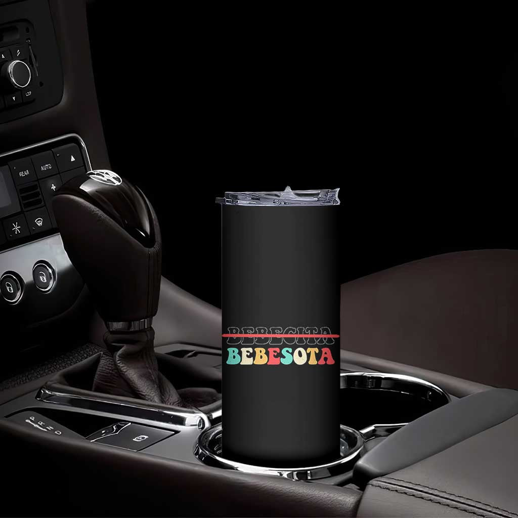 Tu No Eres Bebecita To Eres Bebesota Skinny Tumbler TS10 Print Your Wear