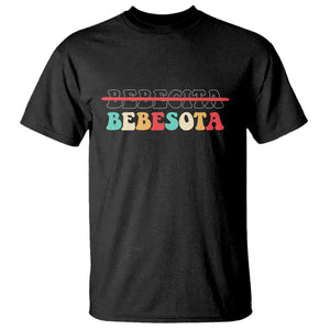 Tu No Eres Bebecita To Eres Bebesota T Shirt TS10 Black Print Your Wear