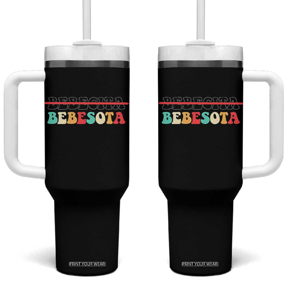 Tu No Eres Bebecita To Eres Bebesota Tumbler With Handle TS10 One Size: 40 oz Black Print Your Wear