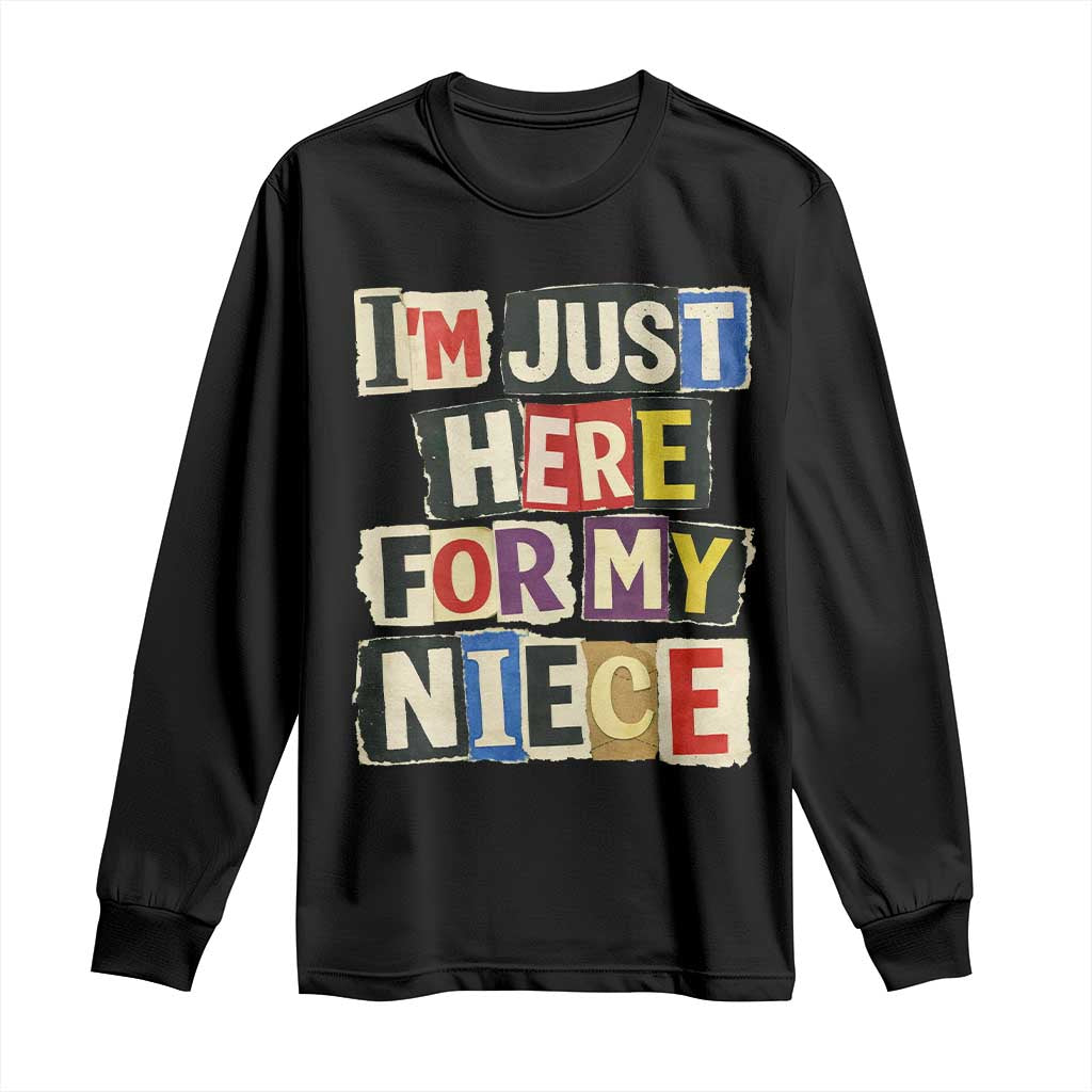 Im Just Here For My Niece Long Sleeve Shirt Trendy Aunts Letter Print Vintage TS10 Black Print Your Wear