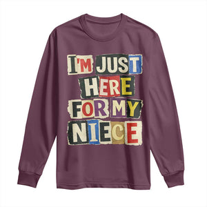 Im Just Here For My Niece Long Sleeve Shirt Trendy Aunts Letter Print Vintage TS10 Maroon Print Your Wear