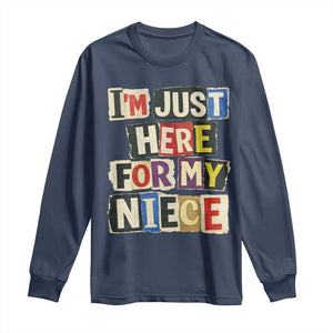 Im Just Here For My Niece Long Sleeve Shirt Trendy Aunts Letter Print Vintage TS10 Navy Print Your Wear