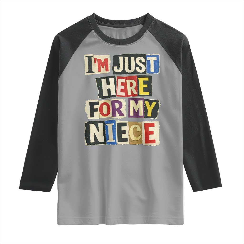 Im Just Here For My Niece Raglan Shirt Trendy Aunts Letter Print Vintage TS10 Sport Gray Black Print Your Wear