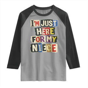 Im Just Here For My Niece Raglan Shirt Trendy Aunts Letter Print Vintage TS10 Sport Gray Black Print Your Wear
