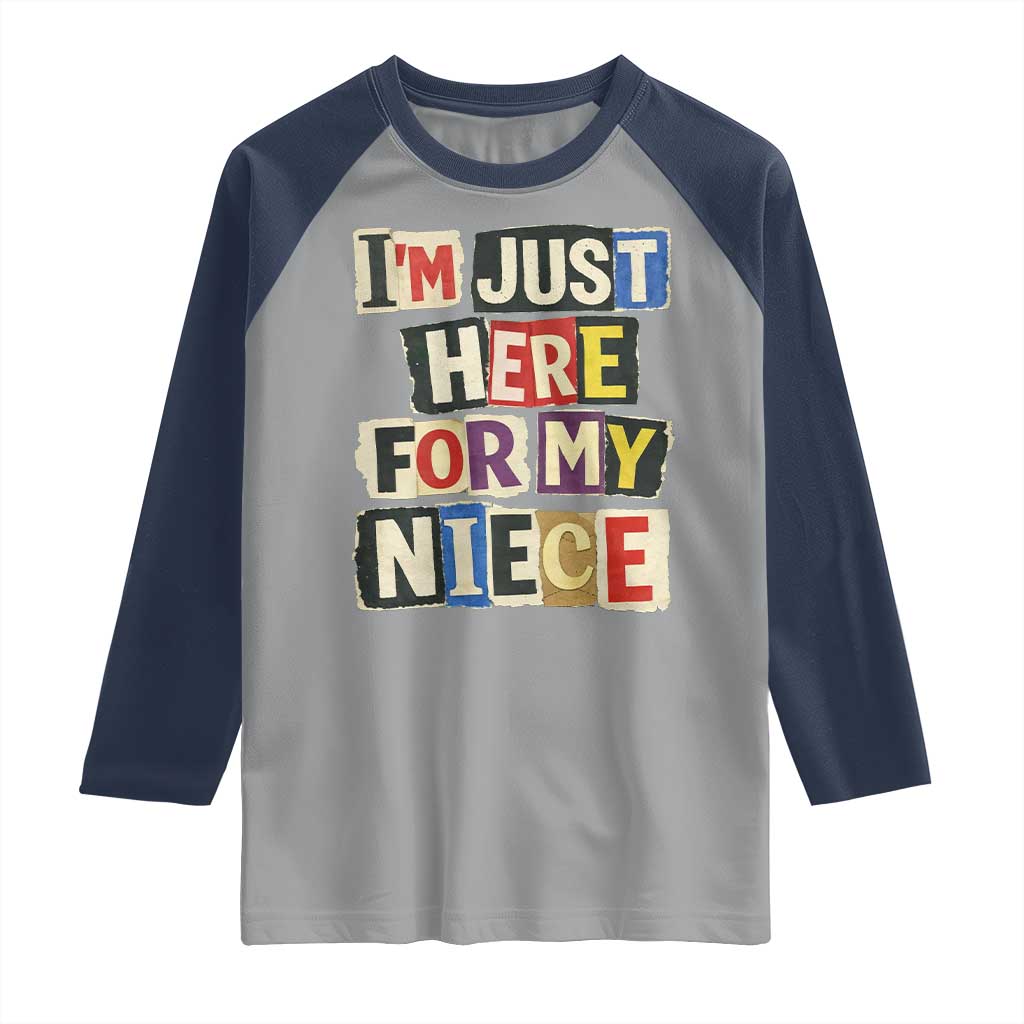 Im Just Here For My Niece Raglan Shirt Trendy Aunts Letter Print Vintage TS10 Sport Gray Navy Print Your Wear