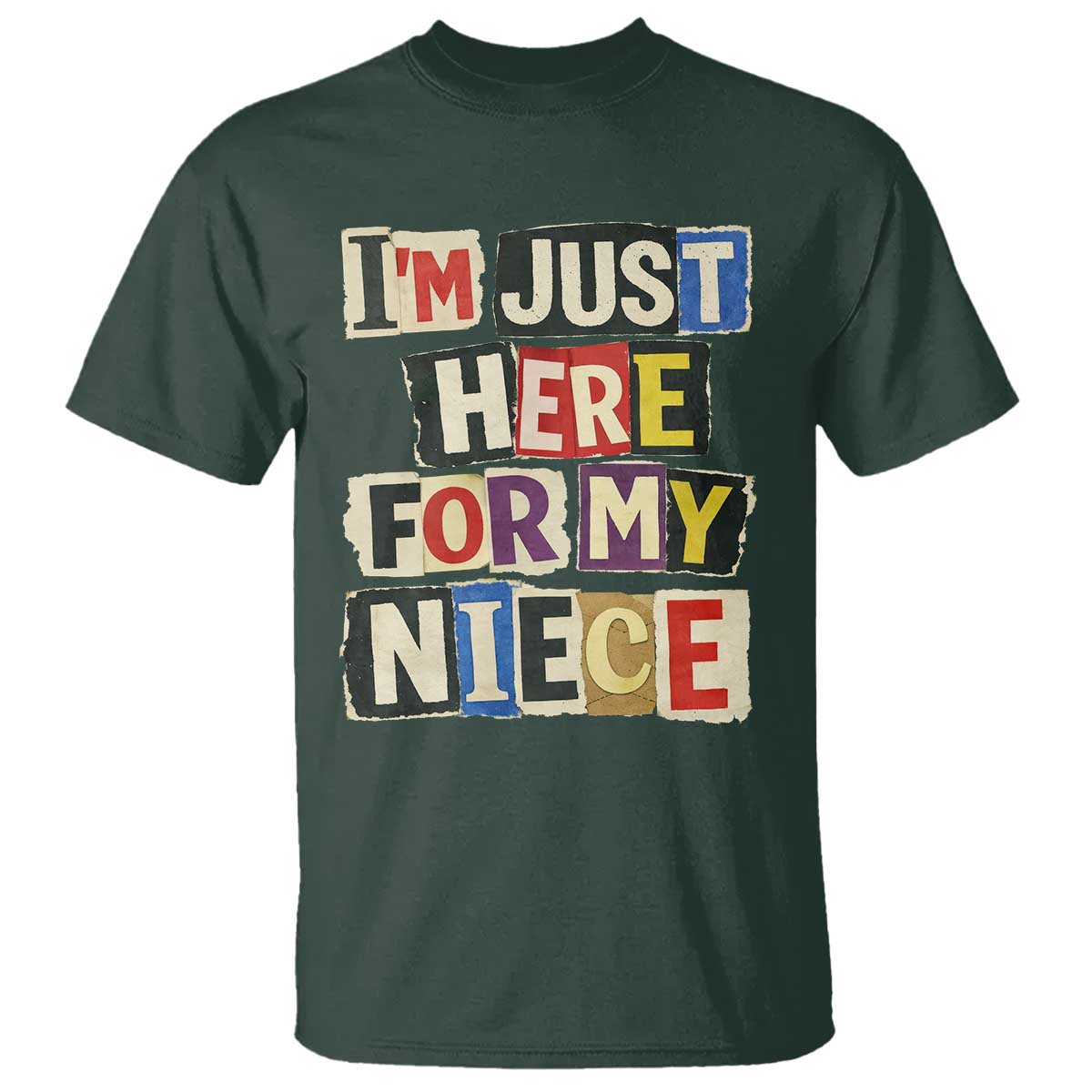 Im Just Here For My Niece T Shirt Trendy Aunts Letter Print Vintage TS10 Dark Forest Green Print Your Wear