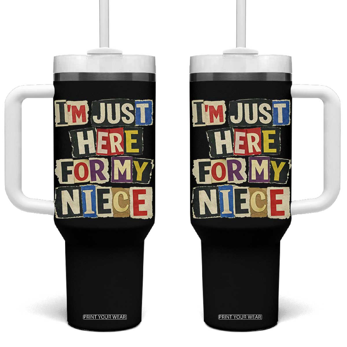 Im Just Here For My Niece Tumbler With Handle Trendy Aunts Letter Print Vintage TS10 One Size: 40 oz Black Print Your Wear