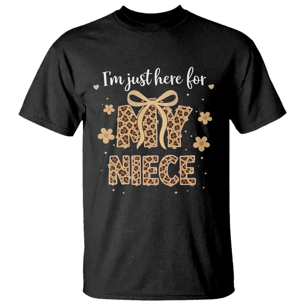 Im Just Here For My Niece T Shirt Gift For Aunt From Niece Leopard TS10 Black Print Your Wear