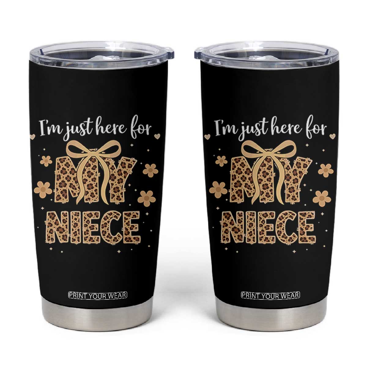 Im Just Here For My Niece Tumbler Cup Gift For Aunt From Niece Leopard TS10 Black Print Your Wear
