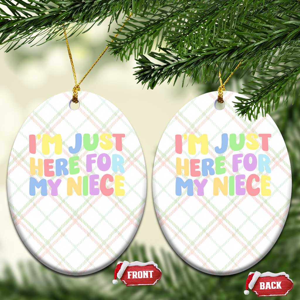 Im Just Here For My Niece Ceramic Ornament Gift For Aunt From Niece TS10 Print Your Wear