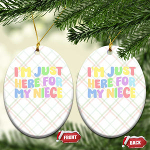 Im Just Here For My Niece Ceramic Ornament Gift For Aunt From Niece TS10 Print Your Wear