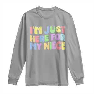 Im Just Here For My Niece Long Sleeve Shirt Gift For Aunt From Niece TS10 Sport Gray Print Your Wear