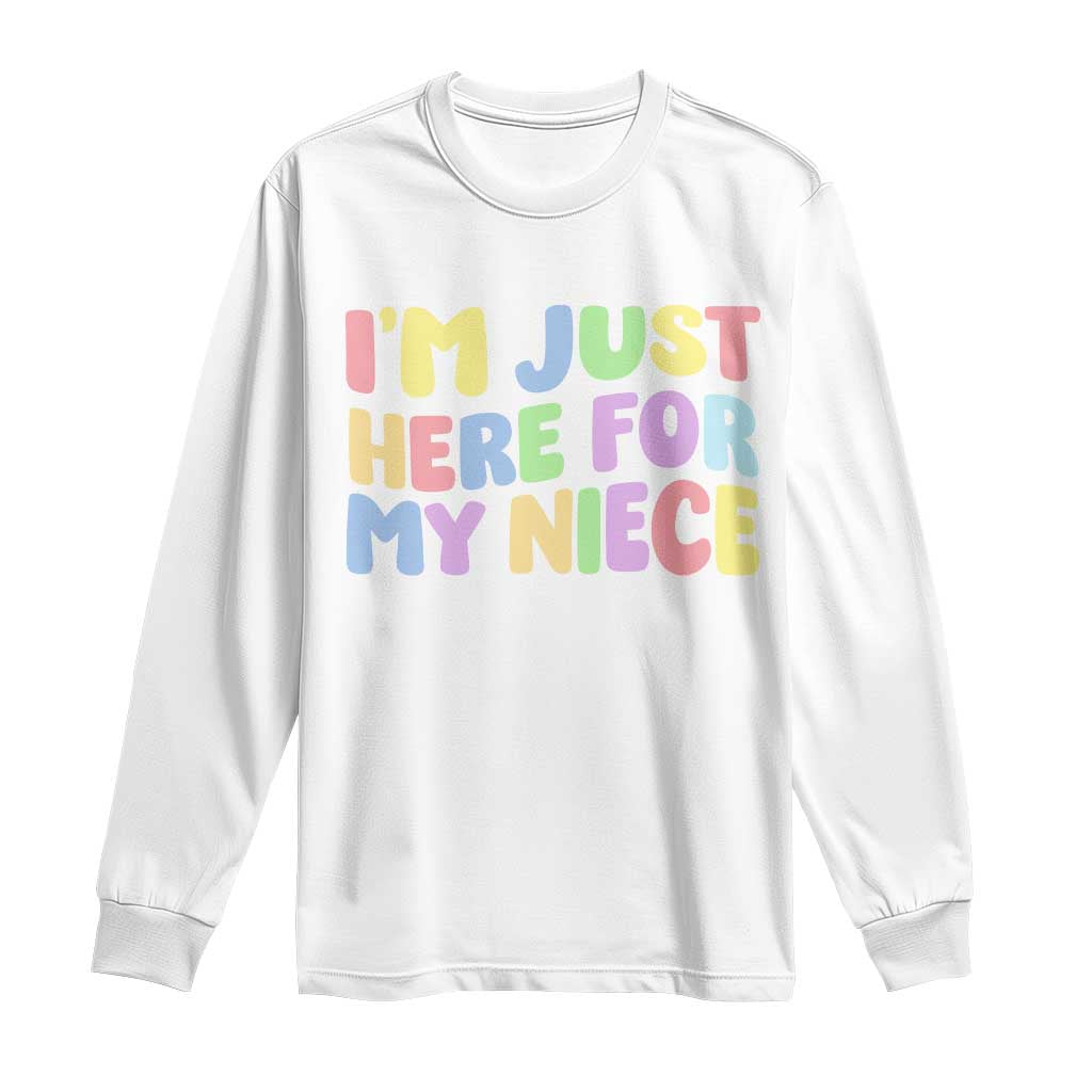 Im Just Here For My Niece Long Sleeve Shirt Gift For Aunt From Niece TS10 White Print Your Wear