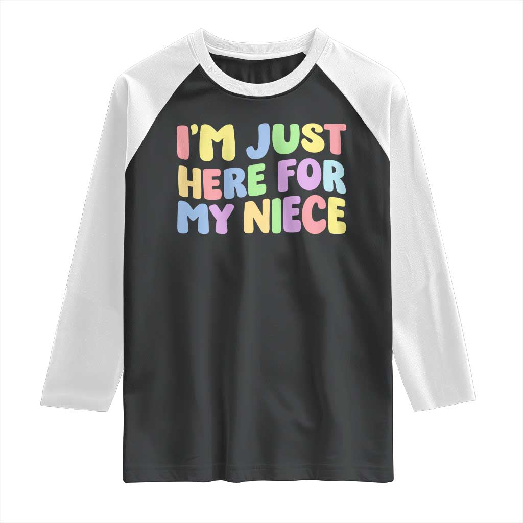Im Just Here For My Niece Raglan Shirt Gift For Aunt From Niece TS10 Black White Print Your Wear