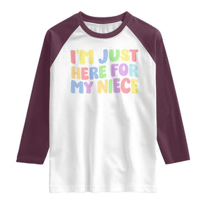 Im Just Here For My Niece Raglan Shirt Gift For Aunt From Niece TS10 White Maroon Print Your Wear