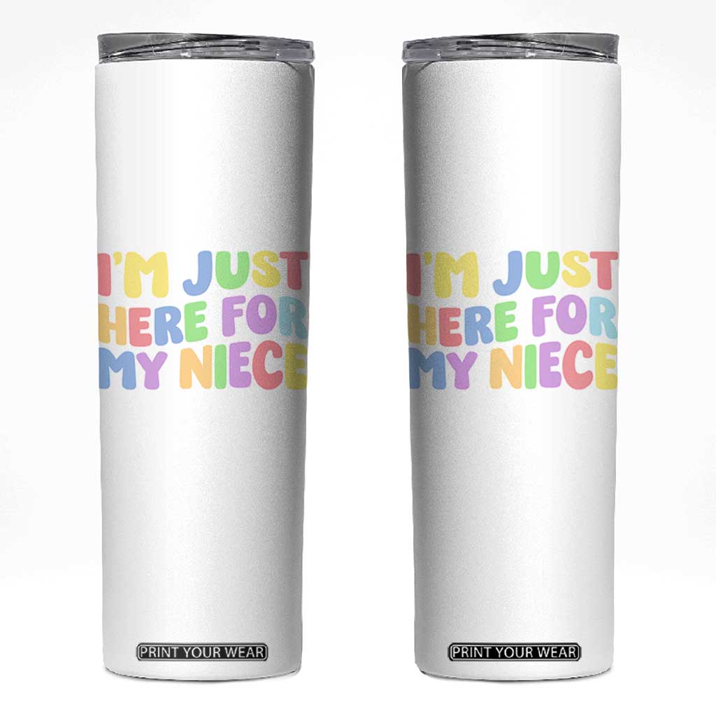 Im Just Here For My Niece Skinny Tumbler Gift For Aunt From Niece TS10 White Print Your Wear