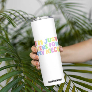 Im Just Here For My Niece Skinny Tumbler Gift For Aunt From Niece TS10 Print Your Wear