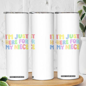 Im Just Here For My Niece Skinny Tumbler Gift For Aunt From Niece TS10 Print Your Wear