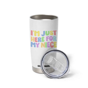 Im Just Here For My Niece Tumbler Cup Gift For Aunt From Niece TS10 Print Your Wear