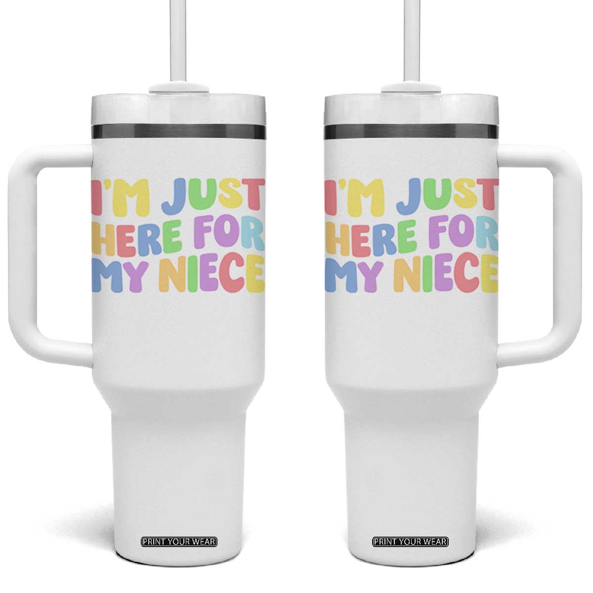 Im Just Here For My Niece Tumbler With Handle Gift For Aunt From Niece TS10 One Size: 40 oz White Print Your Wear