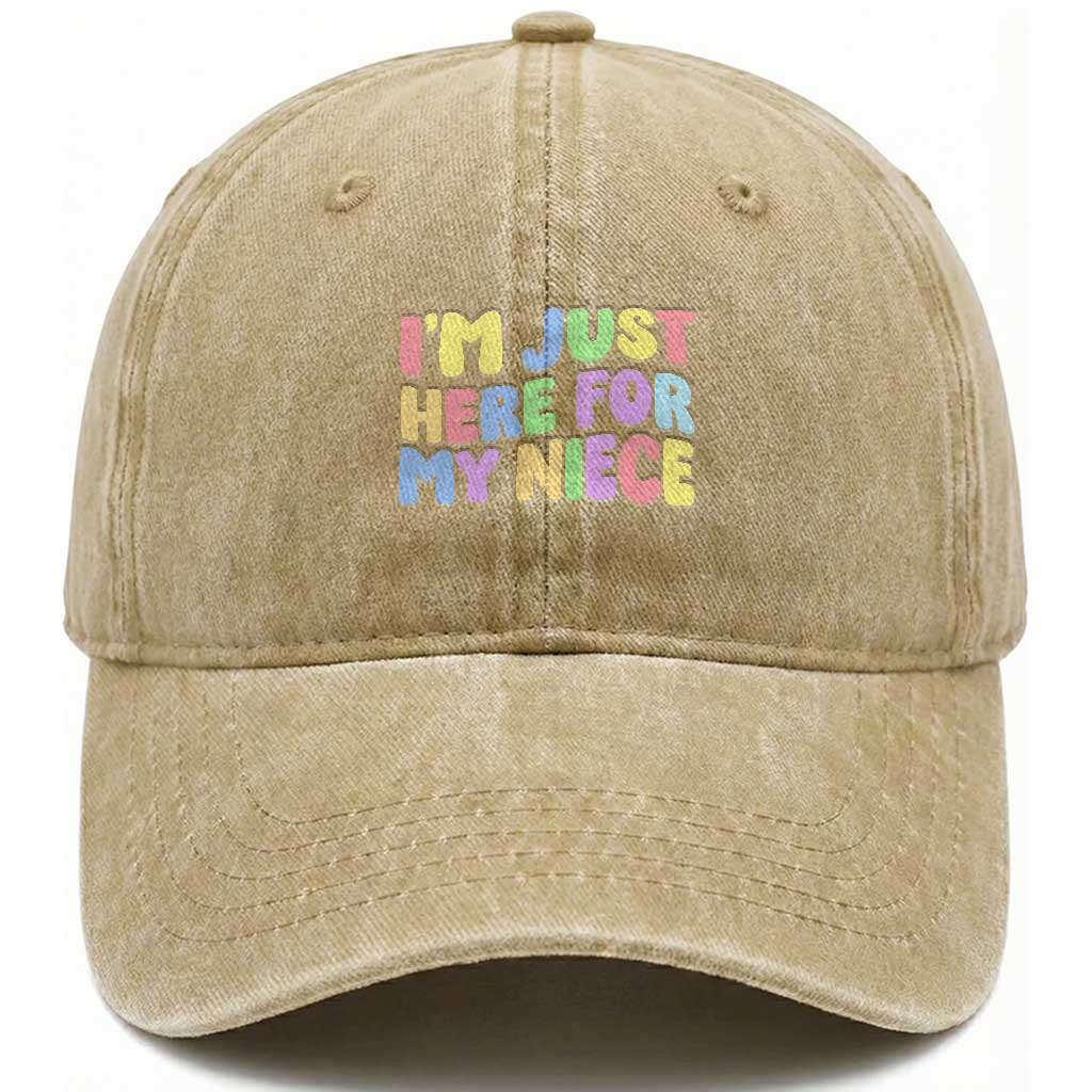 Im Just Here For My Niece Washed Cotton Baseball Cap Gift For Aunt From Niece TS10 Washed Cap Universal Fit Khaki Print Your Wear
