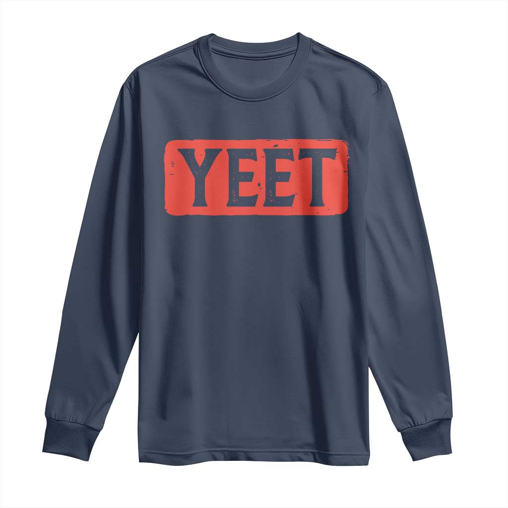 Funny Yeet Long Sleeve Shirt Saying Quote Slang Meme TS10 Navy Print Your Wear