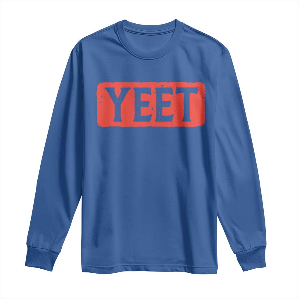 Funny Yeet Long Sleeve Shirt Saying Quote Slang Meme TS10 Royal Blue Print Your Wear