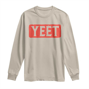 Funny Yeet Long Sleeve Shirt Saying Quote Slang Meme TS10 Sand Print Your Wear