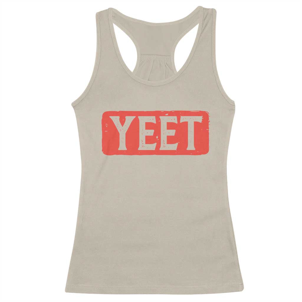Funny Yeet Racerback Tank Top Saying Quote Slang Meme TS10 Sand Print Your Wear